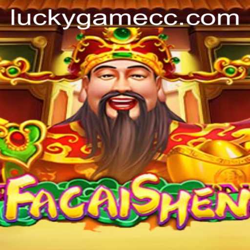 Discover the Fascination of FaCaiShen: The LuckyGame Experience